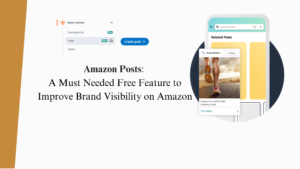 Amazon Posts : A Must Needed Free Feature to Improve Brand Visibility on Amazon App